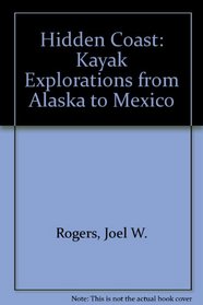 The Hidden Coast: Kayak Explorations from Alaska to Mexico