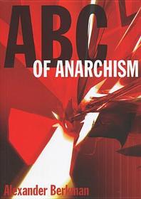 ABC of Anarchism (Anarchists Classics)