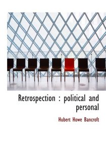 Retrospection : political and personal