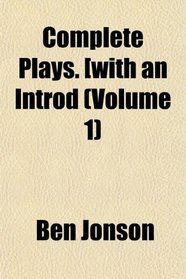Complete Plays. [with an Introd (Volume 1)