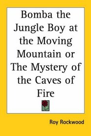 Bomba The Jungle Boy At The Moving Mountain Or The Mystery Of The Caves Of Fire