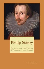 Sir Philip Sidney: An Apology for Poetry & Astrophel and Stella