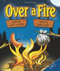 Over a Fire: Cooking with a Stick & Cooking Hobo Style