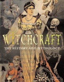 Witchcraft: The History & Mythology