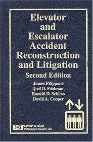Elevator And Escalator Accident Reconstruction and Litigation, Second Edition