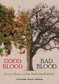 Good Blood, Bad Blood: Science, Nature, and the Myth of the Kallikaks