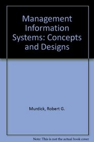 Management Information Systems: Concepts and Designs