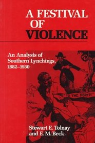 A Festival of Violence: An Analysis of the Lynching of African-Americans in the American South, 1882-1930