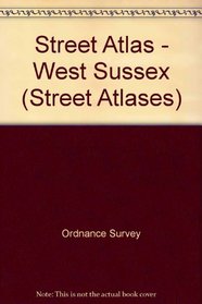 Street Atlas - West Sussex (Street Atlases)