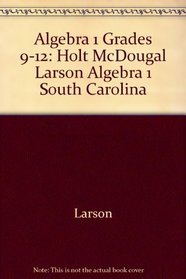 Holt McDougal Larson Algebra 1 South Carolina: Student Edition 2011