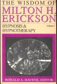 The Wisdom of Milton H. Erickson: Hypnosis and Hypnotherapy (Wisdom of Milton H. Erickson)