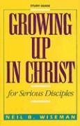 Growing Up in Christ for Serious Disciples
