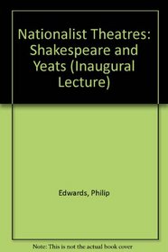 Nationalist Theatres: Shakespeare and Yeats (Inaugural Lecture)