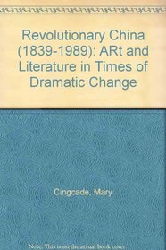 Revolutionary China (1839-1989): ARt and Literature in Times of Dramatic Change