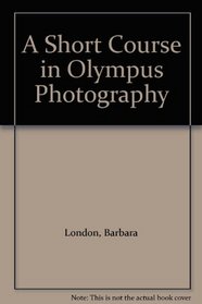 A Short Course in Olympus Photography