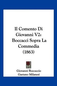 Il Comento Di Giovanni V2: Boccacci Sopra La Commedia (1863) (Italian Edition)