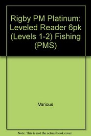 Fishing Grade K: Rigby PM Platinum, Leveled Reader 6pk (Levels 1-2) (PMS)