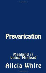 Prevarication: Mankind is being Mislead