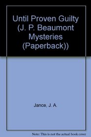 Until Proven Guilty (J. P. Beaumont, No 1)