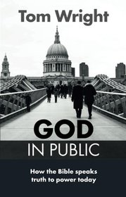 God in Public: How the Bible Speaks Truth to Power Today