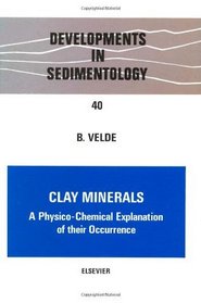Clay Minerals: A Physico-chemical Explanation of Their Occurrence (Developments in Sedimentology)