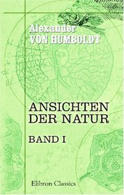 Ansichten der Natur: Mit wissenschaftlichen Erluterungen. Band I (German Edition)