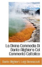 La Divina Commedia Di Dante Alighiera Col Commento Cattolico