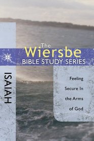 Isaiah: Feeling Secure in the Arms of God (Wiersbe Bible Study)