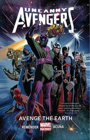 Uncanny Avengers Volume 4: Avenge the Earth (Marvel Now)