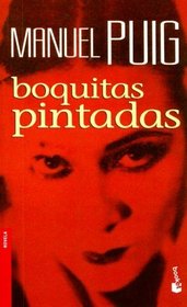 Boquitas pintadas/ Little Painted Mouths (Novela (Booket Unnumbered)) (Spanish Edition)