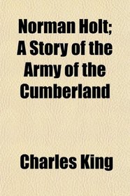 Norman Holt; A Story of the Army of the Cumberland