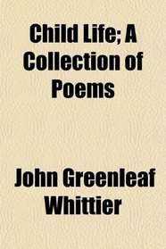 Child Life; A Collection of Poems