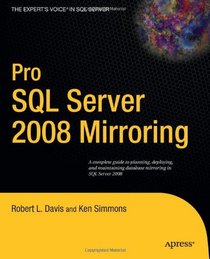Pro SQL Server 2008 Mirroring (Expert's Voice in SQL Server)