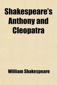 Shakespeare's Anthony and Cleopatra