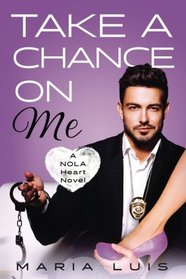 Take A Chance On Me (NOLA Heart, Bk 2)