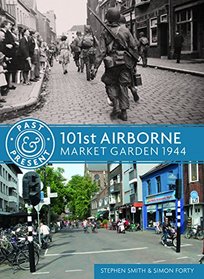 Past & Present: 101st Airborne: September 1944