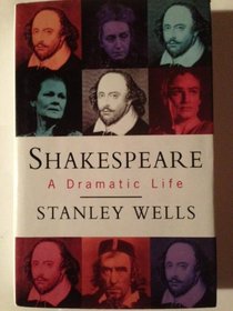 Shakespeare: A Dramatic Life