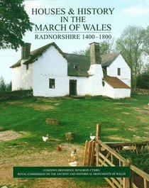 Houses and History in the March of Wales: Radnorshire 1400-1800