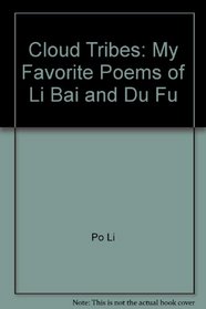 Cloud Tribes: My Favorite Poems of Li Bai and Du Fu
