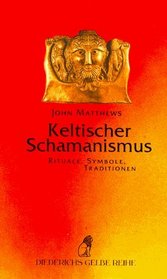 Keltischer Schamanismus. Rituale, Symbole, Traditionen.