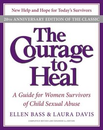 The Courage to Heal 4e: A Guide for Women Survivors of Child Sexual Abuse 20th Anniversary Edition