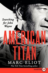 American Titan: Searching for John Wayne (Larger Print)