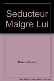 Seducteur Malgre Lui (Collection Rouge Passion)