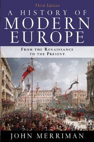 A History of Modern Europe: From the Renaissance to the Present (Third Edition)  (Vol. One-Volume)