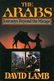 The Arabs : Journey Beyond the Mirage