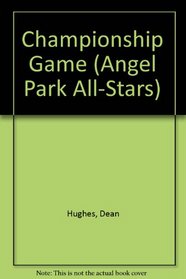 CHAMPIONSHIP GAME #8 ANGEL PAR (Angel Park All-Stars, No. 8)