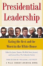 Presidential Leadership : Rating the Best and the Worst in the White House (Wall Street Journal Book)