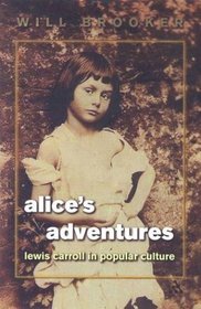 Alice's Adventures: Lewis Carroll in Popular Culture