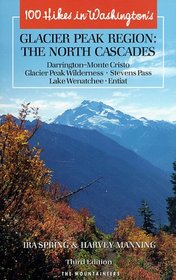 One Hundred Hikes in Washington's North Cascades Glacier Peak Region