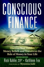 Conscious Finance: Uncover Your Hidden Money Beliefs and Transform the Role of Money in Your Life